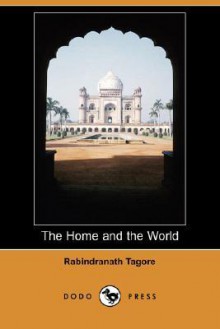 The Home and the World (Dodo Press) - Rabindranath Tagore