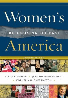 Women's America: Refocusing the Past - Linda K. Kerber, Jane Sherron De Hart, Cornelia H. Dayton