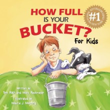 How Full Is Your Bucket? For Kids - Tom Rath, Maurie J. Manning, Mary Reckmeyer