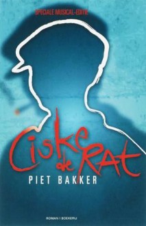 Ciske de Rat: De Complete Ciske Trilogie - Piet Bakker