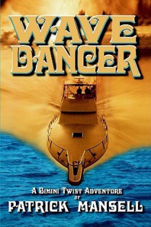 Wave Dancer- A Bimini Twist Adventure - Patrick Mansell, Paul Hammond