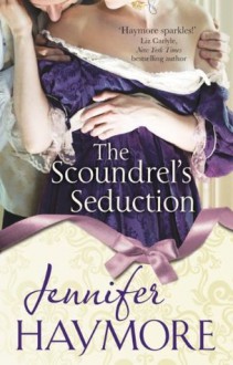 The Scoundrel's Seduction: Number 3 in series (House of Trent) - Jennifer Haymore