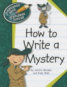 How to Write a Mystery - Cecilia Minden, Kate Roth