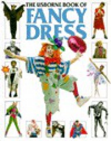 The Usborne Book of Fancy Dress (How to Make) - Ray Gibson