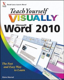 Teach Yourself VISUALLY Word 2010 (Teach Yourself VISUALLY (Tech)) - Elaine Marmel