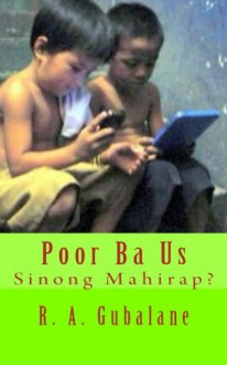 Poor Ba Us (Tagalog Edition) - R. A. Gubalane, Tatay Jobo Elizes Pub