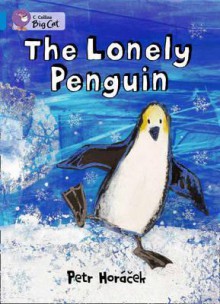 The Lonely Penguin - Petr Horáček