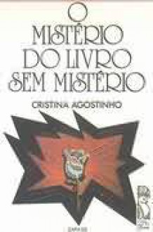 O Mistério do Livro Sem Mistério - Cristina Agostinho, FLAVIO FERRAZ