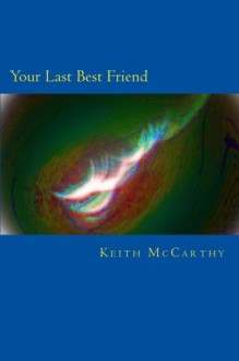 Your Last Best Friend - Keith McCarthy