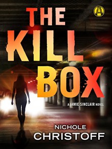 The Kill Box: A Jamie Sinclair Novel - Nichole Christoff