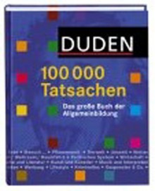 Duden 100, 000 Tatsachen. Das Grosse Buch Der Allgemeinbildung - Dudenredaktion, Christa Becker, Jürgen Hess