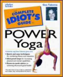 The Complete Idiot's Guide(R) to Power Yoga - Geo Takoma, Eve Adamson, Dee Geo