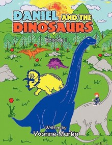 Daniel and the Dinosaurs: Episode 1 - Yvonne Martin