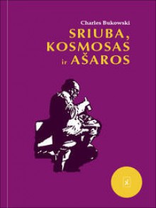 Sriuba kosmosas ir ašaros - Charles Bukowski