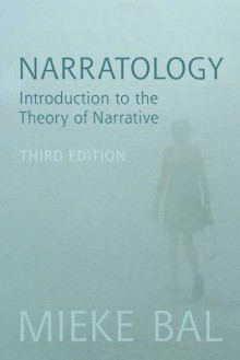 Narratology: Introduction to the Theory of Narrative - Mieke Bal