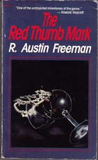 The Red Thumb Mark: A Dr. Thorndyke Mystery (Dr Thorndyke Mysteries) - R. Austin Freeman