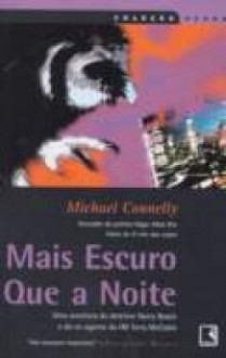 Mais Escuro que a Noite (Harry Bosch, #7; Terry McCaleb, #2) - Michael Connelly