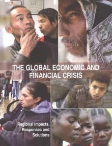 The Global Economic And Financial Crisis: Regional Impacts Responses And Solutions - United Nations