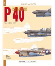 Curtiss P-40: From 1939 to 1945 - Anis El Bied, Daniel Laurelut, Alan McKay