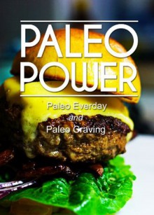 Paleo Power - Paleo Everyday and Paleo Craving - 2 Book Pack - Paleo Power