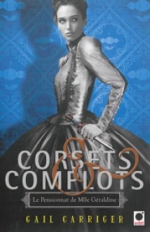 Corsets & Complots - Gail Carriger, Sylvie Denis