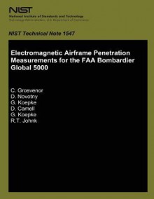 Electromagnetic Airframe Penetration Measurement for the FAA Bombardier Global 5000 - U S Department of Commerce