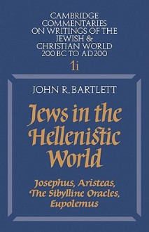 Jews in the Hellenistic World: Volume 1, Part 1: Josephus, Aristeas, the Sibylline Oracles, Eupolemus - John Russell Bartlett