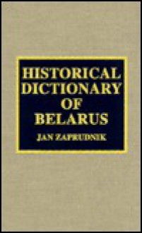 Historical Dictionary of Belarus - Jan Zaprudnik