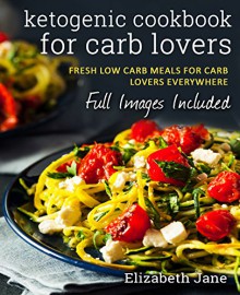 Keto: Carb Lovers Keto Cookbook (Paleo & Gluten Free): Pizza, Breads, Pies & Much More - Elizabeth Jane