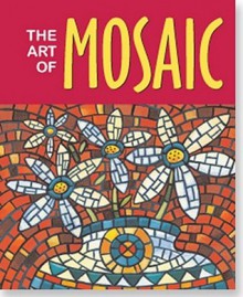 The Art of Mosaic: Book and Mosaic Kit - Elaine Andersen