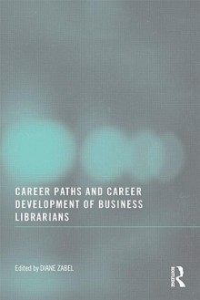 Career Paths and Career Development of Business Librarians - Diane Zabel