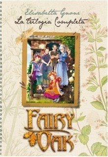 Fairy Oak: La Trilogia completa - Elisabetta Gnone, Alessia Martusciello, Roberta Tedeschi