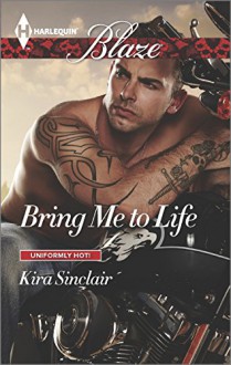 Bring Me to Life (Harlequin BlazeUniformly Hot!) - Kira Sinclair