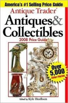 Antique Trader Antiques & Collectibles Price Guide - Kyle Husfloen