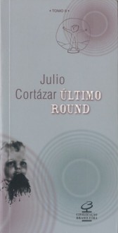 Último Round (Tomo #2) - Julio Cortázar, Paulina Wacht, Ari Roitman