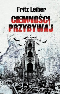 Ciemności, przybywaj - Fritz Leiber