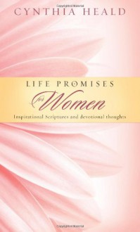 Life Promises for Women: Inspirational Scriptures and Devotional Thoughts - Cynthia Heald