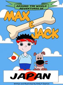 Around the world adventures of Max & Jack JAPAN - Emily Overton, Emily Overton