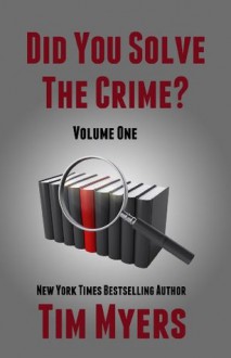 Did You Solve the Crime Mystery Short Stories Volume 1 - Tim Myers