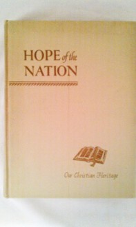 Hope of the Nation Our Christian Heritage - Nelson Beecher Keys & Edward F. Gallaghe, Various Artists