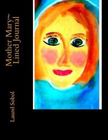 Mother Mary Lined Journal - Laurel Marie Sobol