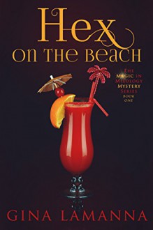 Hex on the Beach (The Magic & Mixology Mystery Series Book 1) - Gina LaManna