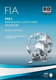 Fia Managing Costs and Finances - Ma2: Study Text - BPP Learning Media