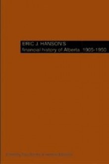 Eric J. Hanson's Financial History of Alberta, 1905-1950 - Paul Boothe, Paul Boothe, Heather A. Edwards, Heather Edwards