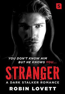 Stranger: A Dark Stalker Romance - Robin Lovett