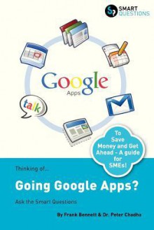 Thinking Of...Going Google Apps? Ask the Smart Questions - Frank Bennett, Dr Peter Chadha