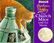 The Church Mice And The Moon - Graham Oakley