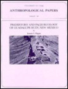 Prehistory And Paleoecology Of Guadalupe Ruin, New Mexico - Lonnie C. Pippin