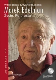 Marek Edelman. Życie. Po prostu - Witold Bereś, Krzysztof Burnetko