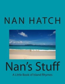 Nan's Stuff: Poems by Nan Hatch - Nan Hatch